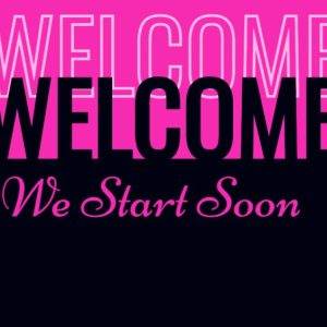 Bold pink and black welcome sign with "We Start Soon" message.