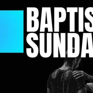 Pastor performing a baptism with a blue graphic and the text "Baptism Sunday".