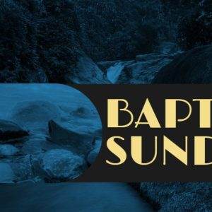 Baptism Sunday graphic with a serene river and lush forest background.