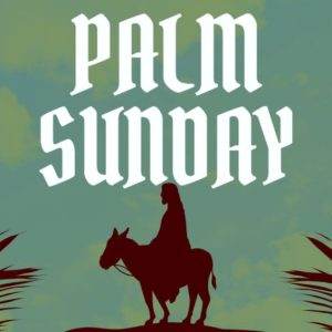 Silhouette of a figure on a donkey with palm leaves and "Palm Sunday" text above a serene sky.