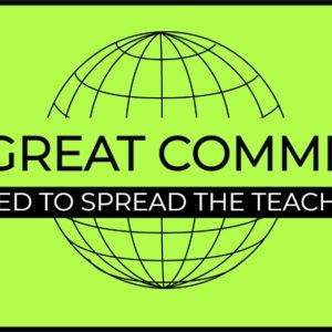 The Great Commission graphic featuring a globe and the phrase "Called to Spread the Teachings" on a bright green background.