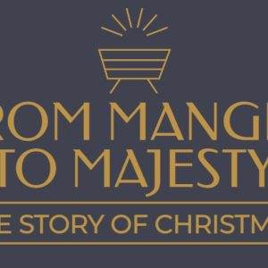 From Manger to Majesty - The Story of Christmas with a gold manger icon on a navy background.