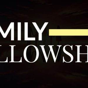 Family Fellowship event graphic with a warm, inviting backdrop.