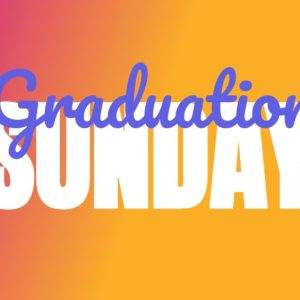 Silhouettes of graduates tossing caps with vibrant "Graduation Sunday" text on a colorful background.