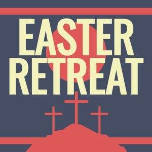 Easter retreat announcement with three crosses and a rising sun.