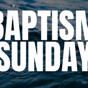 Waves of water with bold text saying Baptism Sunday, symbolizing spiritual renewal and community celebration.