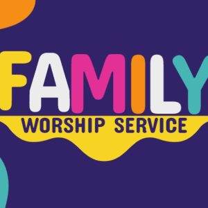 Vibrant Family Worship Service graphic with colorful abstract shapes on a deep blue background.