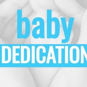 Hands gently holding a baby with text overlay reading "Baby Dedication" in bold blue.