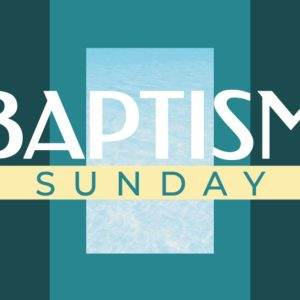 Baptism Sunday graphic with blue and green color scheme, highlighting a water theme.