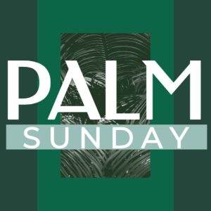 Green Palm Sunday graphic with bold white text and palm leaf background.