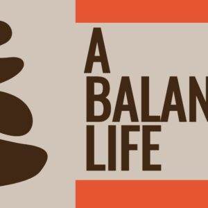 Illustration of stacked stones alongside the words "A Balanced Life" on a minimalist background.