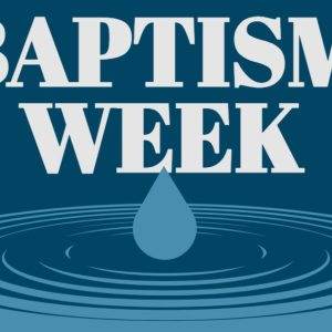 Baptism Week graphic with a blue background and water ripple effect.