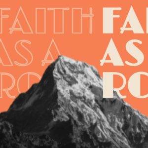 Mountain peak with the words "Faith as a Rock" on an orange background.