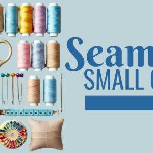 Sewing tools and materials neatly arranged on a light blue background with the text "Seamless Small Group".