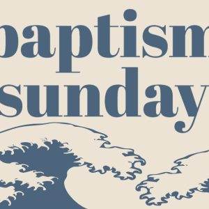 Baptism Sunday graphic with stylized ocean waves.